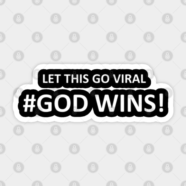 LET THIS GO VIRAL, GOD WINS Mask, Mug, Pin Sticker by DeniseMorgan